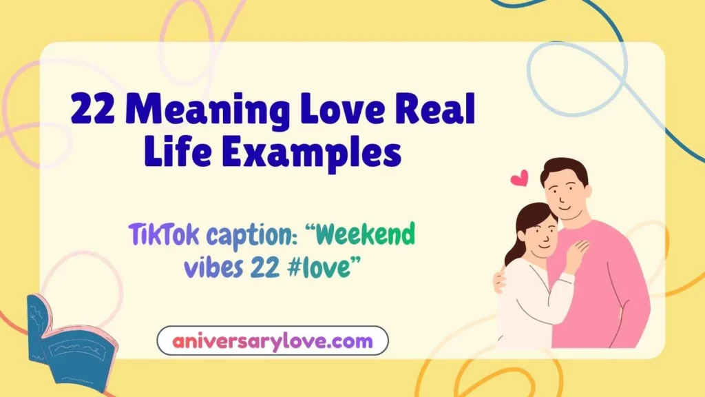 22 Meaning Love Real Life Examples