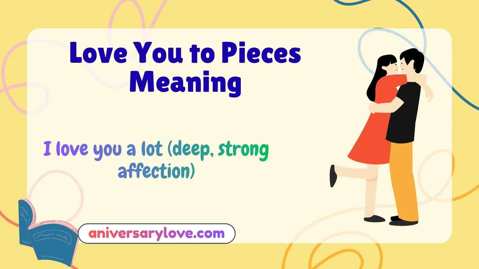 Love You to Pieces Meaning
