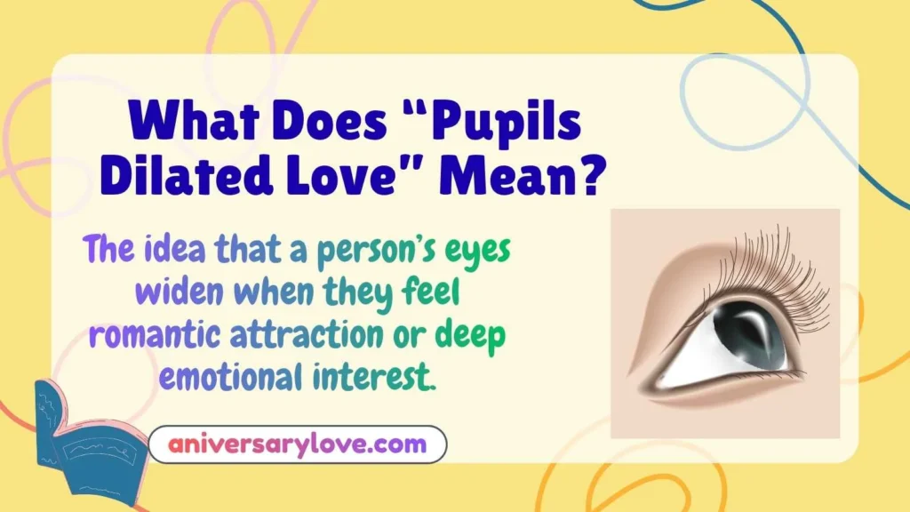 What Does “Pupils Dilated Love” Mean?