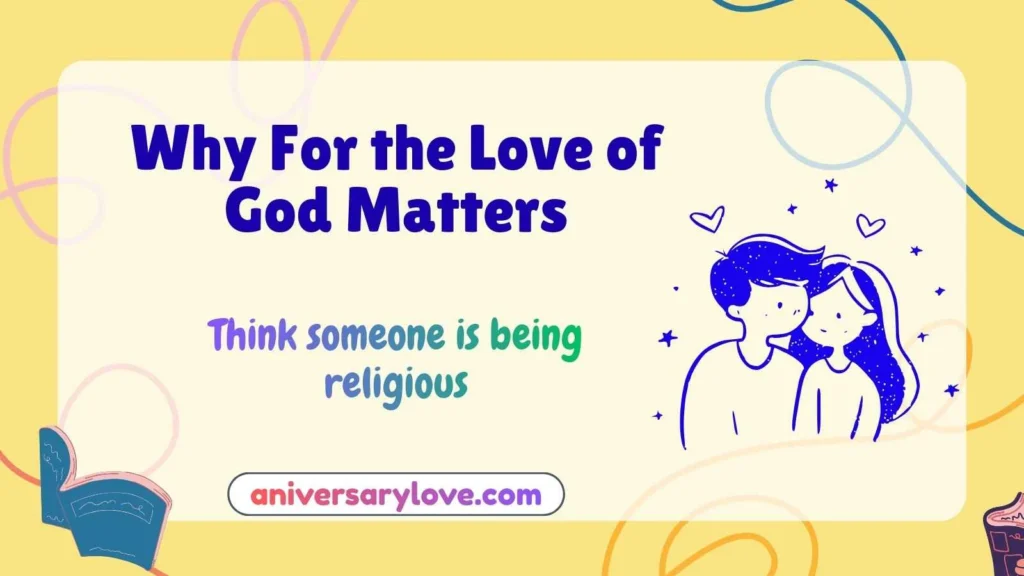 Why For the Love of God Matters