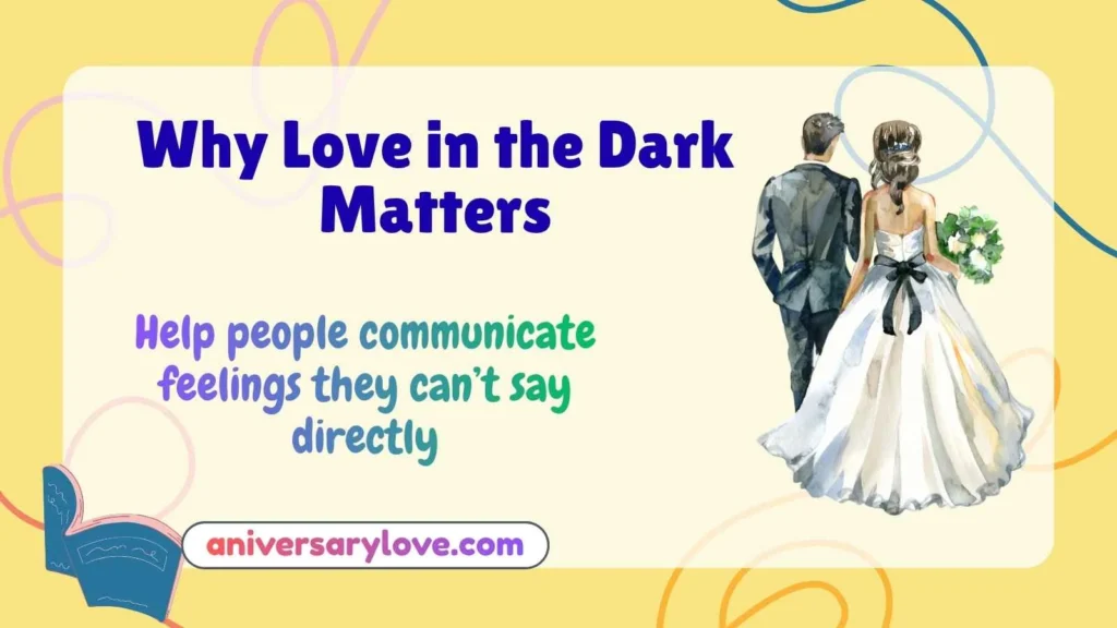 Why Love in the Dark Matters