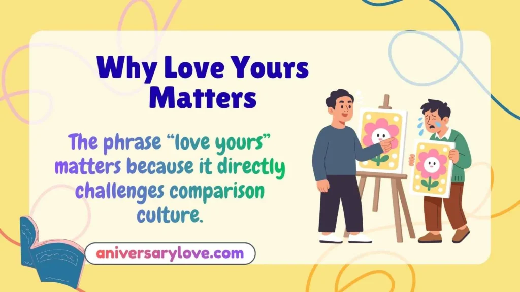 Why Love Yours Matters