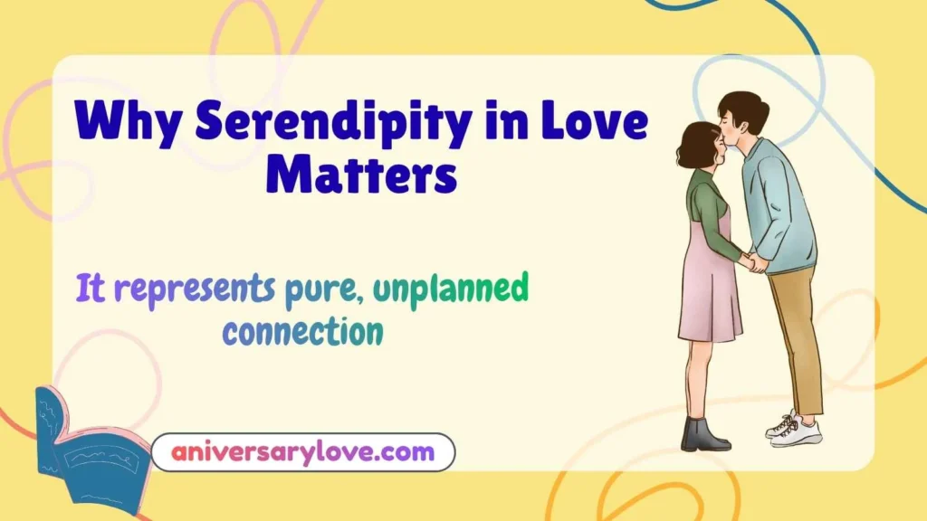 Why Serendipity in Love Matters